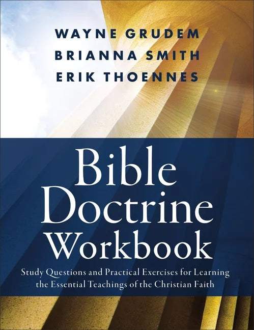 Bible Doctrine Workbook: Study Questions and Practical Exercises for Learning the Essential Teachings of the Christian Faith (Paperback)
