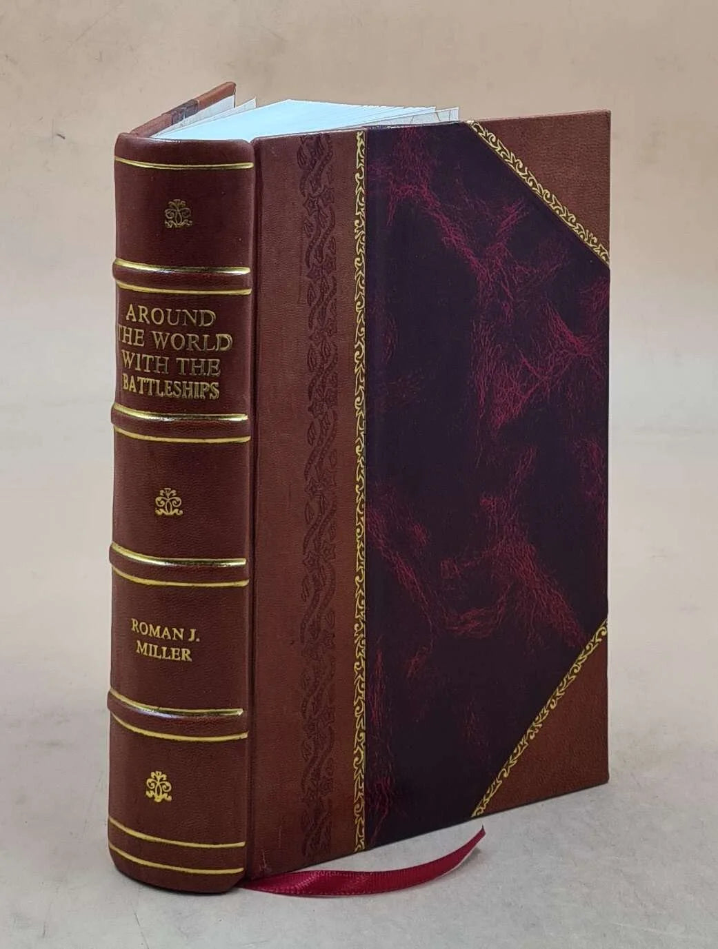 Around the world with the battleships, by Roman J. Miller ... with introductory note by James B. Connolly ... 1909 [Leather Bound]