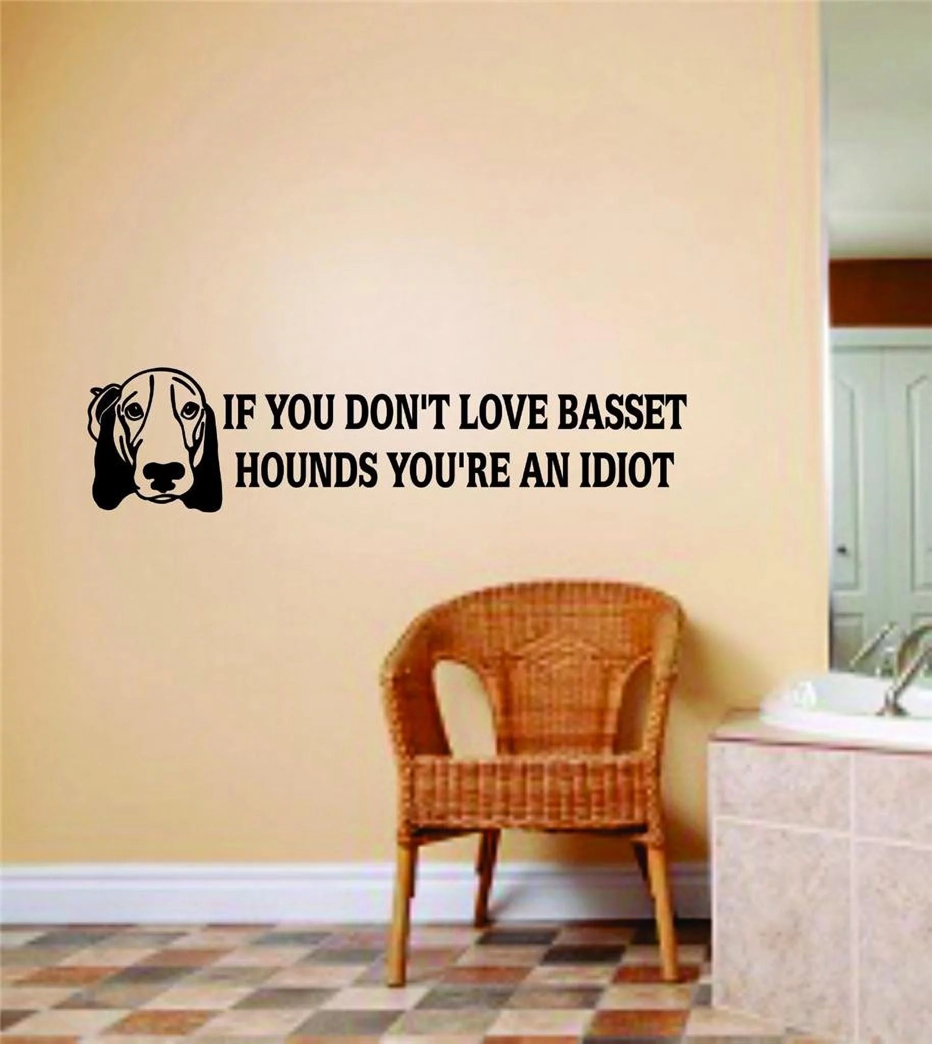 Wall Design Pieces Boys Room If You Don't Love Basset Hounds You're An Idiot 4 X 24 Inches