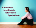 Custom Designs I Was Born Intelligent Quotes 10 X 24 Inches